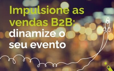 Impulsione as vendas B2B: dinamize o seu evento