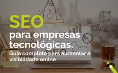 SEO para empresas tecnológicas: guia completo para aumentar a visibilidade online