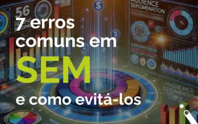 7 erros comuns em SEM e como evitá-los